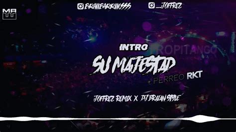 Intro Su Majestad Perreo Rkt Joffrez Remix Ft Dj Braian Style Youtube