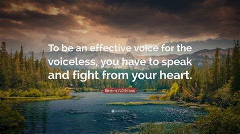Kirsten Gillibrand Quote: “To be an effective voice for the voiceless