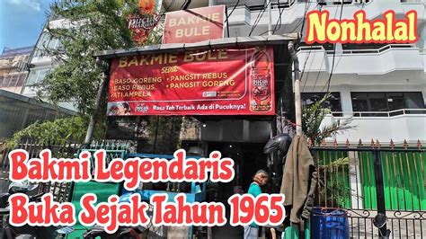 Bakmi Bule Mangga Besar Bakmi Legendaris Buka Dari Tahun 1965 Youtube
