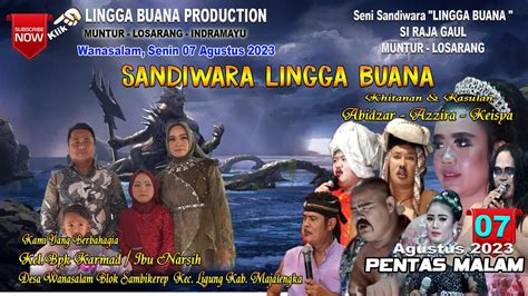 LIVE SANDIWARA LINGGA BUANA Wanasalam Senin 07 Agustus 2023 Pentas