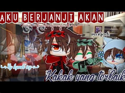 Aku Berjanji Akan Menjadi Kakak Yang Terbaik No Part Gcmm Boboiboy