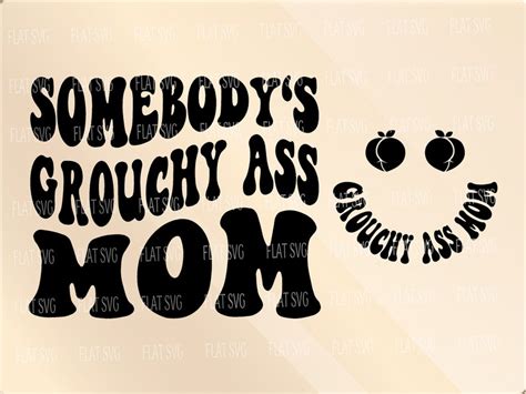 Somebody S Grouchy Ass Mom Svg Trendy Mom Fine Ass Mom Etsy