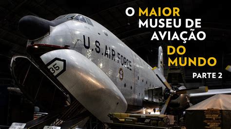 O Museu da Força Aérea dos EUA Parte 2 YouTube