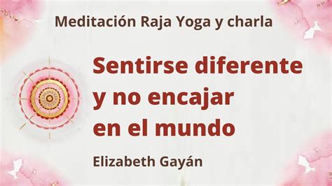 Meditaci N Raja Yoga Y Charla Sentirse Diferente Y No Encajar En El