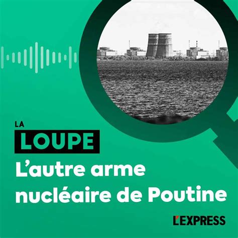 L Autre Arme Nucl Aire De Poutine La Loupe Acast