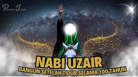 Kisah Nabi Uzair Yang Di Tidurkan Oleh ALLAH Selama 100 Tahun YouTube