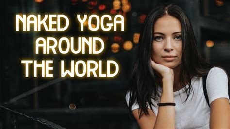 Video Naked Yoga Around The World Naked Yoga Classes Around The