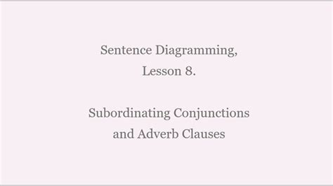 Lesson 8 Diagramming Adverb Clauses With Subordinating Conjunctions Youtube