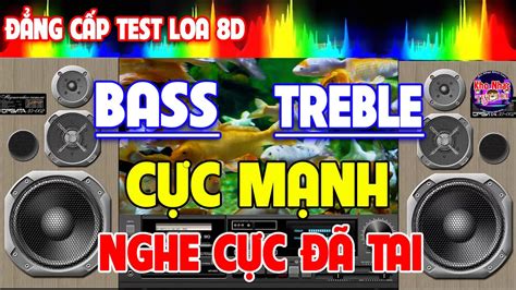 Nh C Test Loa C C Chu N D Bass C Ng K Ch Th Ch M To Lk Nh C Disco