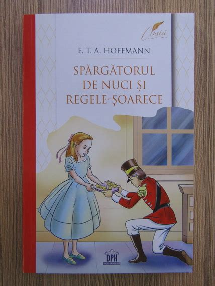 E T A Hoffmann Spargatorul De Nuci Si Regele Soarece Cump R