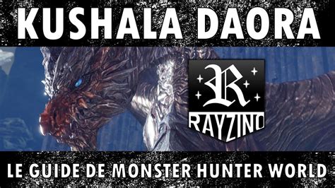 Le Guide De Monster Hunter World Kushala Daora Youtube