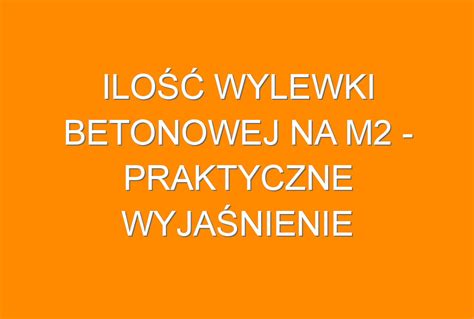 Ilość wylewki betonowej na m2 praktyczne wyjaśnienie Portal