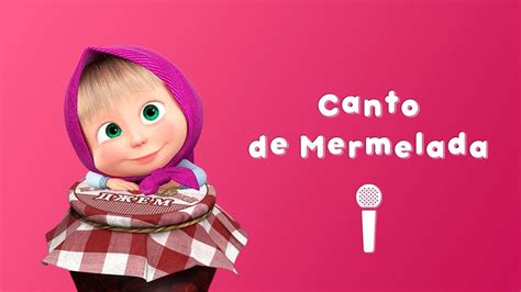 Masha Y El Oso 🍒 Canto De Mermelada🍎 Canta Con Masha DÍa De