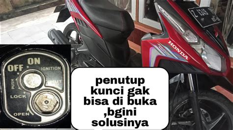 Cara Membuka Penutup Kunci Vario Beat Yg Macet Dol Penutup Kunci Gak