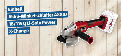 Einhell Akku Winkelschleifer Axxio Q Li Solo Power X Change