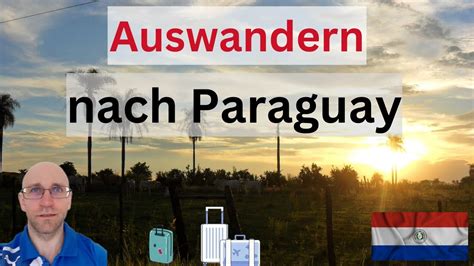 Auswandern Nach Paraguay Immer Mehr Deutsche Wandern Nach Paraguay