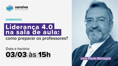 Liderança 4 0 Na Sala De Aula Como Preparar Os Professores [webinário