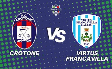 Crotone Virtus Francavilla Diretta Live Tabellino E Formazioni