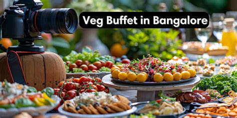 Veg Buffet In Bangalore Best Places To Dine