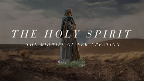 The Holy Spirit Midwife Of God S New Creation • Teaching On Holy Spirit In Creation Jesus