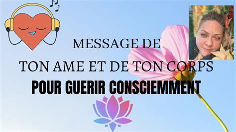 Message De Ton Ame Et De Ton Corps Pour Gu Rir En Conscience Tes