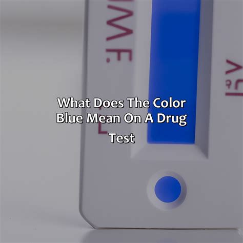 What Does The Color Blue Mean On A Drug Test