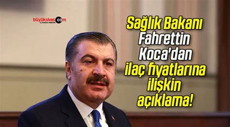 Sa L K Bakan Fahrettin Koca Dan Ila Fiyatlar Na Ili Kin A Klama