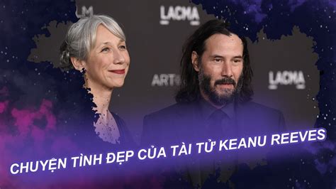 Chuyện tình đẹp của tài tử Keanu Reeves YouTube