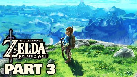 The Legend Of Zelda Breath Of The Wild Part 3 Youtube