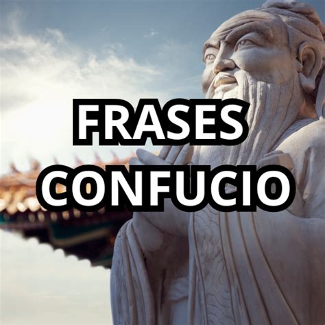 50 Frases De Confucio FRASES DE UNA VIDA