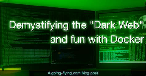 Demystifying The Dark Web And Fun With Docker