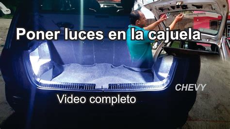 Como Instalar Luces En La Cajuela Del Chevy Bien Explicado Poner