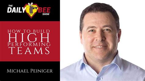 How To Build High Performing Teams Michael Peiniger On The DAILY BEE