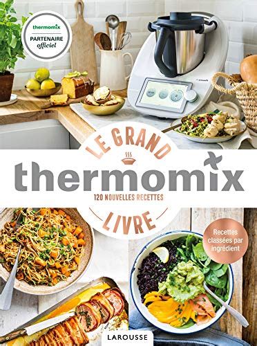 Meilleur Livre Recette Thermomix Conseils Pour Bien Le Sélectionner