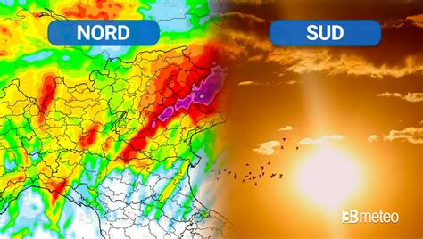 Meteo Italia Spaccata Tra Forti Temporali E Nubifragi Al Nord E Caldo