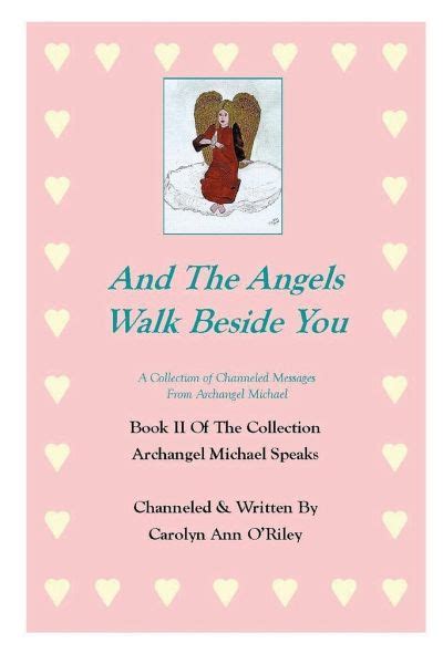 And The Angels Walk Beside You A Collection Of Channeled Messages From