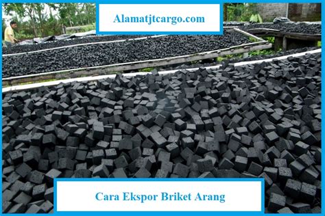 Cara Ekspor Briket Arang Jual Ke Luar Negeri