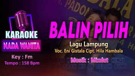 Balin Pilih Karaoke Lirik Nada Wanita Cewek Lagu Lampung Voc Eni