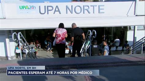 Pacientes Enfrentam Longa Espera Na Upa Norte De Belo Horizonte Minas