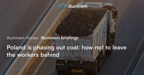 Poland Is Phasing Out Coal How Not To Leave The Workers Behind Illuminem