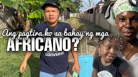 ANG PAGTIRA KO SA BAHAY NG MGA AFRICANO YouTube