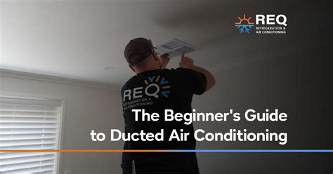 The Beginner S Guide To Ducted Air Conditioning REQ