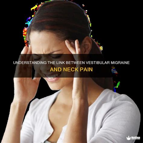 Understanding The Link Between Vestibular Migraine And Neck Pain Medshun