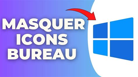 Comment Masquer Les Icones Du Bureau Windows Youtube