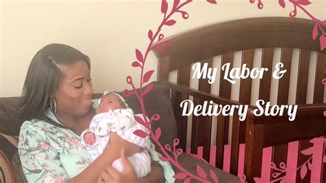 My Natural Labor And Delivery Story Birth Story Youtube