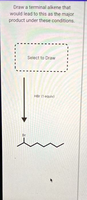 Draw A Terminal Alkene That Would Lead To This As The Major Product