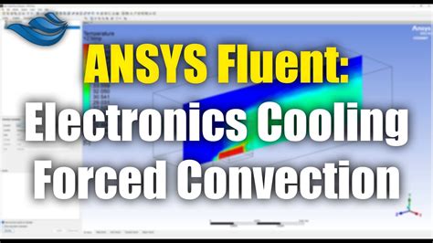 Ansys Fluent Electronics Cooling Forced Convection Tutorial Youtube