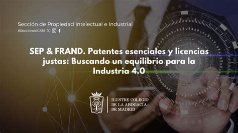 La Sección de Propiedad Intelectual e Industrial del ICAM explora el