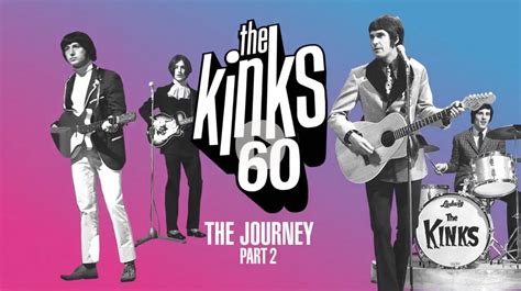 Noticias The Kinks The Journey Part 2” Segunda Parte De Una Serie