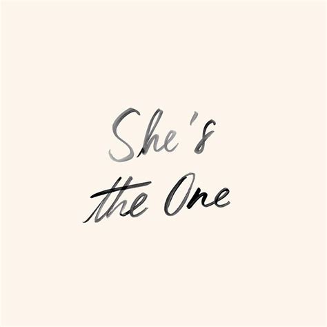 Shes The One Shes The One Quotes True Quotes Sister Friends